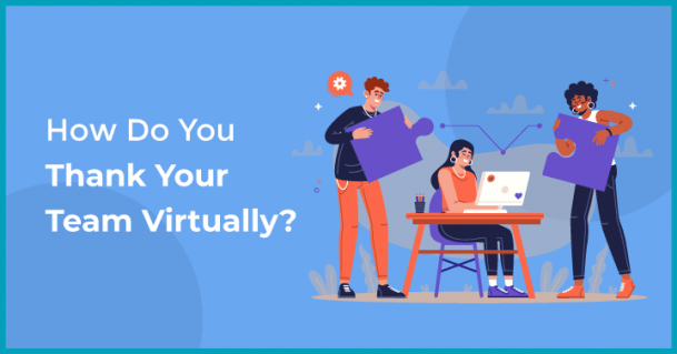 16 Virtual Team Gratitude Activities Remote Companies Should Try In 2021