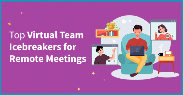 25 Hysterical Virtual Team Icebreakers for Remote Team Meetings