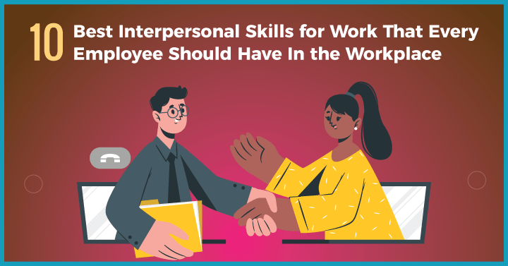 10 Best Interpersonal Skills For Work Success That Every Employee Should Have In The Workplace 3856