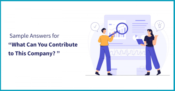 ways-to-answer-what-can-you-contribute-to-this-company-sample