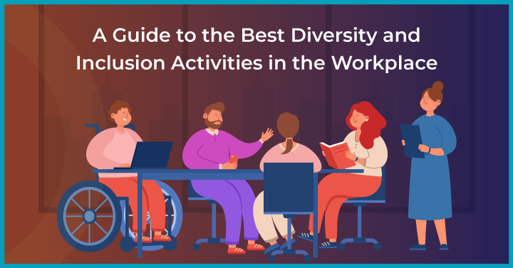 A Guide To The Best Diversity And Inclusion Activities In The Workplace ...